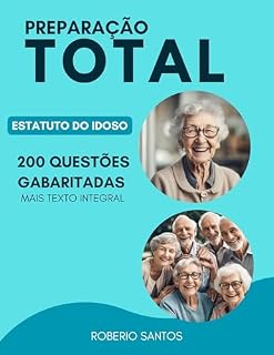 Livro Preparação Total: 200 Questões de Concursos Sobre o Estatuto do Idoso