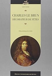 Charles Le Brun décorateur de fêtes