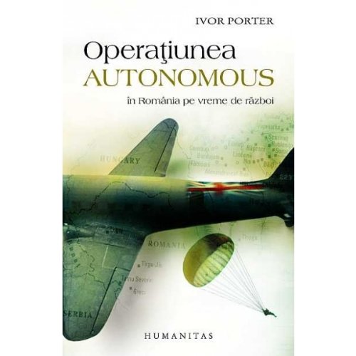 Operatiunea Autonomus In Romania In Vreme De Razboi Romanian Edition Porter Ivor 9789735019822 Amazon Com Books