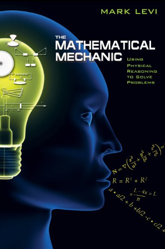 The Mathematical Mechanic, by Mark Levi The Mathematical Mechanic, by Mark Levi