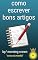 Livro como escrever bons artigos: Este ebook lhe dará 100 ideias para escrever artigos e ganhar dinheiro com isso online