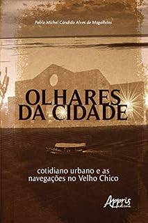 Livro Olhares da Cidade: Cotidiano Urbano e as Navegações no Velho Chico