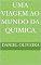 Livro Uma Viagem ao Mundo da Química