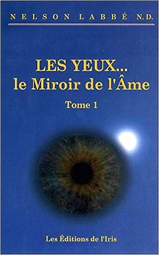 Amazon Fr Les Yeux Le Miroir De L Ame T1 Labbe Nelson Livres