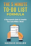 The 5 Minute To-Do List Formula: A Diagrammatic Guide To Complete Your Tasks Within 2 Weeks (The 5 Minute Self Help Series)