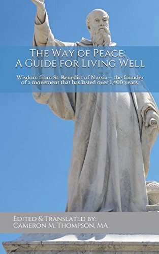 The Way of Peace — A Guide for Living Well: Wisdom from St. Benedict of Nursia.