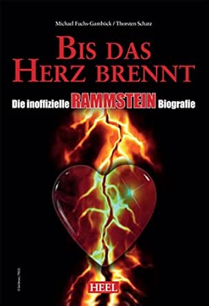 Die Inoffizielle Rammstein Biografie Bis Das Herz Brennt German Edition Kindle Edition By Fuchs Gambock Michael Schatz Thorsten Arts Photography Kindle Ebooks Amazon Com