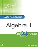 Alpha Teach Yourself Algebra I in 24 Hours