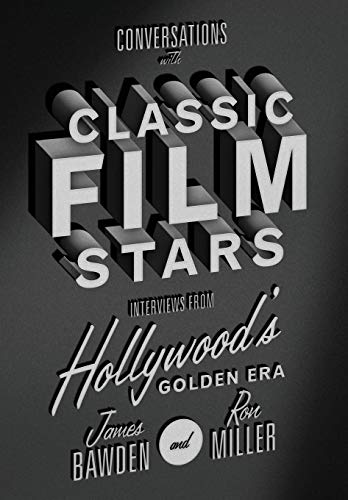 Conversations with Classic Film Stars: Interviews from Hollywood's Golden Era (Screen Classics) - //coolthings.us
