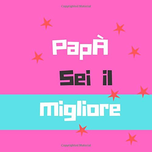 Papa Sei Il Migliore Riempi Gli Spazi Vuoti Per Descrivere Quanto Vuoi Bene A Tuo Papa Festa Del Papa Regalo Di Compleanno Papa Regalo Idea Regalo Da Bambino Italian Edition Editore