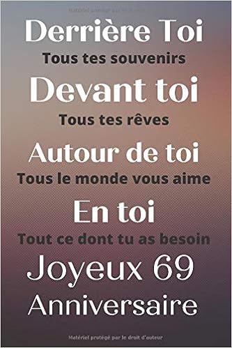 Amazon Com Derriere Toi Tous Tes Souvenirs Devant Toi Tous Tes Reves Joyeux 69 Anniversaire Idee Cadeau D Anniversaire 69 Ans Carnet De Notes Ligne Pour Fille Bloc Notes Journal Intime French Edition