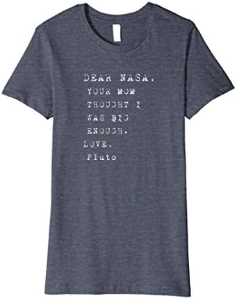 Womens Dear Nasa Your Mom Thought I Was Big Enough Pluto T Shirt Large Heather Blue