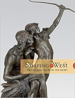 Shaping The West American Sculptors Of The 19th Century Western Passages Tolles Thayer Hassrick Peter H Walker Andrew Boehme Sarah E 9780914738664 Amazon Com Books