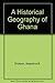 A Historical Geography of Ghana by Kwamina B. Dickson