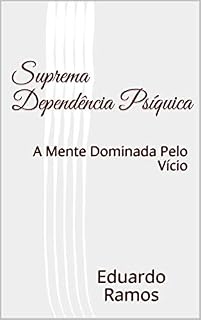 Livro Suprema Dependência Psíquica: A Mente Dominada Pelo Vício