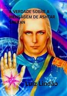 Livro A Verdade Sobre A Mensagem De Ashtar Sheran