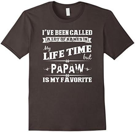 Men's I've Been Called Lot Of Name in My Life Time But PaPaw Shirt XL Asphalt
