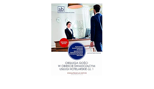 Obsĺuga Goĺci W Obiekcie ĺwiad Usĺugi Hotel Cz 1 Beata Sawicka Ksiaĺtka Beata Sawicka Amazon Com Books