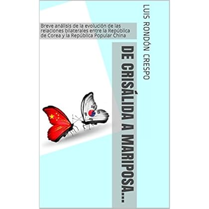 De crisálida a mariposa...: Breve análisis de la evolución de las relaciones bilaterales entre la República de Corea y la República Popular China