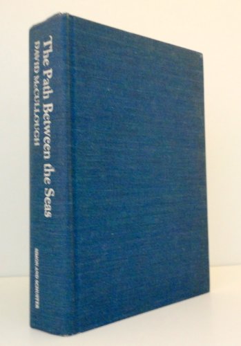 The Path Between the Seas: The Creation of the Panama Canal, 1870-1914