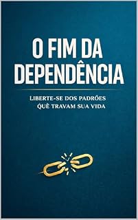 Livro O Fim da Dependência: Como quebrar o ciclo de relações tóxicas, parar de mendigar afeto e se curar do vício em pessoas. (Amor Lúcido Livro 1)