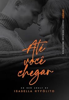Livro Até Você Chegar: (Spin-Off: Trilogia Escolhas Inevitáveis)