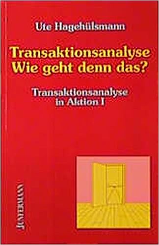 Transaktionsanalyse Wie Geht Denn Das Transaktionsanalyse In Aktion I Amazon De Hagehulsmann Ute Harsch Helmut Bucher