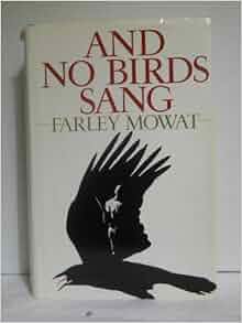And No Birds Sang Farley Mowat 9780316586955 Amazon Com