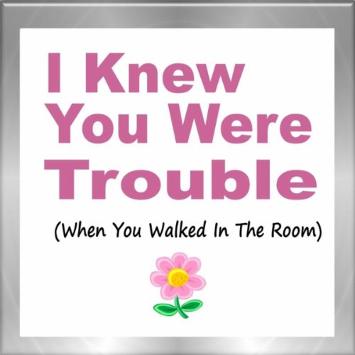 I knew you were trouble when u walked in mp3 download