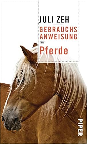 Gebrauchsanweisung für Pferde, by Juli Zeh Gebrauchsanweisung für Pferde, by Juli Zeh