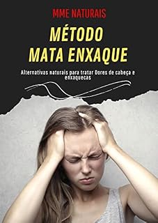 Livro MME Naturais - Método Mata Enxaque : Alternativas naturais para tratar Dores de cabeça e enxaquecas