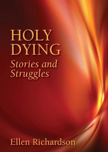 Holy Dying: Stories and Struggles by Ellen Richardson