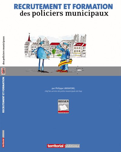 Recrutement et formation des policiers municipaux