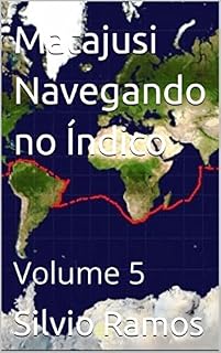 Livro Matajusi Navegando no Índico, Atlântico e de Volta à Terra: Volume 5 (A Volta ao Mundo no Veleiro MaTaJuSi)