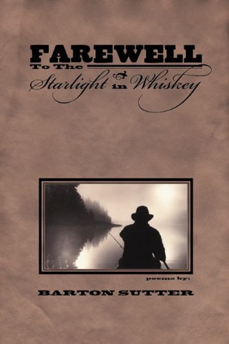 Farewell to the Starlight in Whiskey (American Poets Continuum)