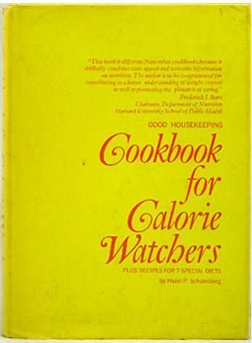 Good Housekeeping Cookbook for Calorie Watchers, Plus Recipes for 7 Special Diets, by Hazel P. Schoenberg