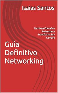 Livro Guia Definitivo Networking: Construa Conexões Poderosas e Transforme Sua Carreira