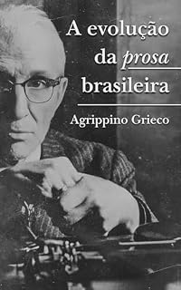 Livro Evolução da prosa brasileira (As Obras Completas de Agrippino Grieco)