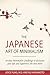 Minimalism : The Japanese Art of Minimalism: 30-Day Minimalist Challenge to Declutter your Life and Experience The New More (minimalist, minimalism book, ... mindfulness, declutter, organizing)