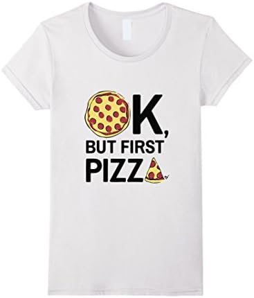 Women's Ok, But 1st Pizza - Pizza Lover T-Shirt Large White