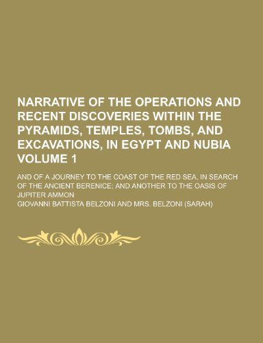 Narrative of the Operations and Recent Discoveries Within the Pyramids, Temples, Tombs, and Excavations, in Egypt and Nubia; And of a Journey to the C