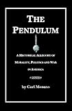 The Pendulum: A Historical Allegory Of Morality, Politics And War In America