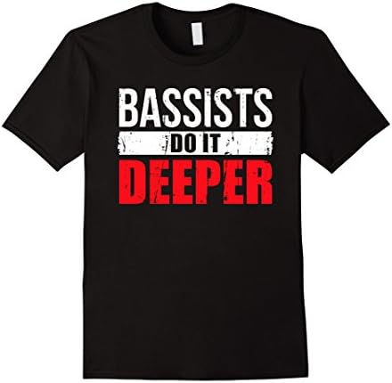 Mens Bassists Do it Deeper Shirt Large Black