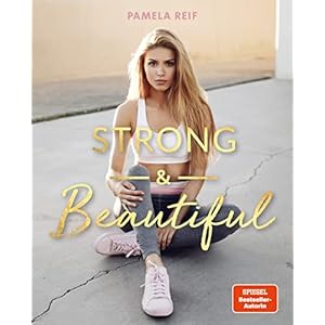 Strong & Beautiful: von Pamela Reif