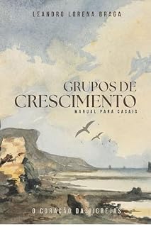 Livro grupos de crescimento manual para casais: o coração das igrejas