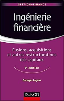 Ingénierie financière - 2e éd. - Fusions, acquisitions et autres restructurations des capitaux