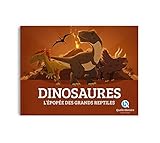 Dinosaures : L'épopée des grands reptiles by