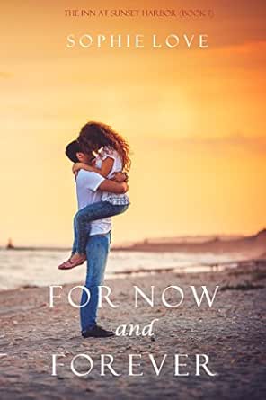 For Now And Forever The Inn At Sunset Harbor Book 1 Kindle Edition By Love Sophie Literature Fiction Kindle Ebooks Amazon Com