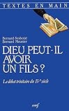 Dieu peut-il avoir un fils?: Le débat trinitaire du IVe siècle (Textes en main) (French Edition) by 