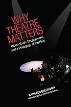 Why Theatre Matters: Urban Youth; Engagement; and a Pedagogy of the Real